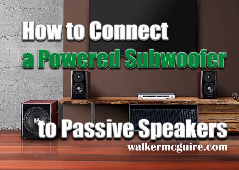 How to Powered Subwoofer to Passive Speakers